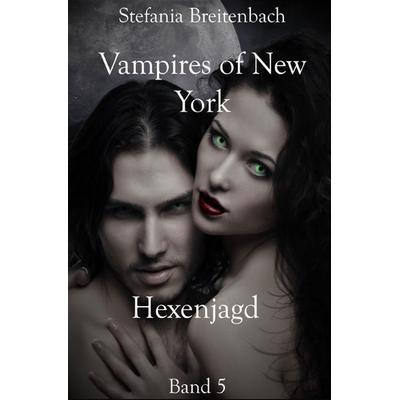 Vampires Of New York / Vampires of New York - Band 5, Taschenbuch von Stefania Breitenbach, Epubli, 978-3-7485-3270-5