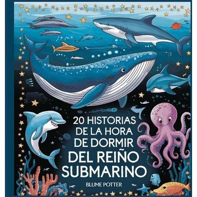 20 historias de la hora de dormir del Reino Submarino, Gebundene Ausgabe von Blume Potter, The Children Book Hub