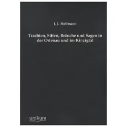 Trachten, Sitten, Bräuche und Sagen in der Ortenau und im Kinzigtal, Fachbücher von J. J. Hoffmann