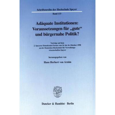 Adäquate Institutionen: Voraussetzungen für 'gute' und bürgernahe Politik?, Taschenbuch von , Duncker & Humblot, 978-3-428-09980-1
