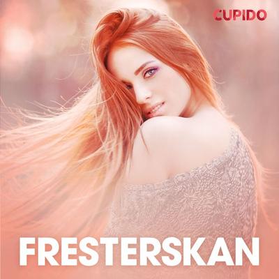 Fresterskan - erotiska noveller - Cupido, Audio, 9788726725407