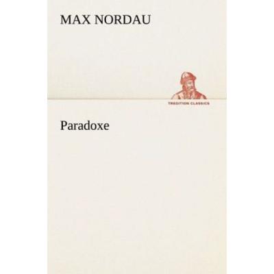 Paradoxe, Taschenbuch von Max Nordau, Tredition, 978-3-8424-9236-3