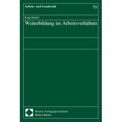 Weiterbildung im Arbeitsverhältnis, Taschenbuch von Katja Käufer, Nomos, 978-3-7890-7674-9