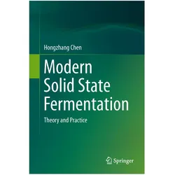 Modern Solid State Fermentation, Fachbücher von Hongzhang Chen