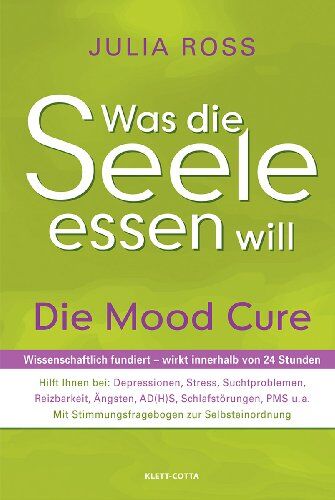Julia Ross - Was die Seele essen will: Die Mood Cure. Wissenschaftlich fundiert - wirkt innerhalb von 24 Stunden - Preis vom 13.10.2026 11:25:28 h