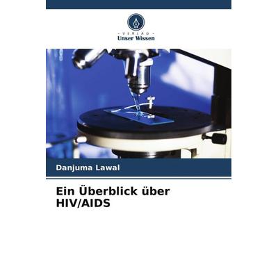 Ein Überblick über HIV/AIDS, Taschenbuch von Danjuma Lawal, Verlag Unser Wissen, 978-620-8-04527-2