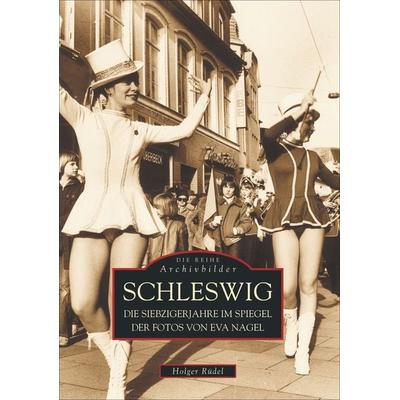 Schleswig in den Siebzigerjahren, Taschenbuch von Holger Rüdel,Eva Nagel, Sutton, 978-3-89702-505-9