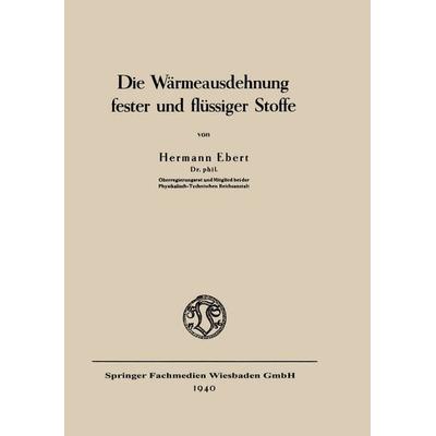 Die Wärmeausdehnung fester und flüssiger Stoffe, Taschenbuch von Hermann Ebert, Vieweg & Teubner, 978-3-663-00359-5