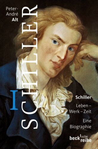 Peter-André Alt - Schiller: Leben - Werk - Zeit: Leben - Werk - Zeit. Eine Biographie 1759-1791 - Preis vom 30.09.2026 09:01:18 h