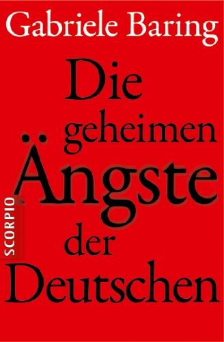 Gabriele Baring - Die geheimen Ängste der Deutschen: Es ist Zeit, uns von der Vergangenheit zu befreien - Preis vom 19.10.2026 19:33:35 h