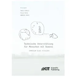 Technische Unterstützung für Menschen mit Demenz : Symposium 30.09. - 01.10.2013, Fachbücher von Tanja Schultz