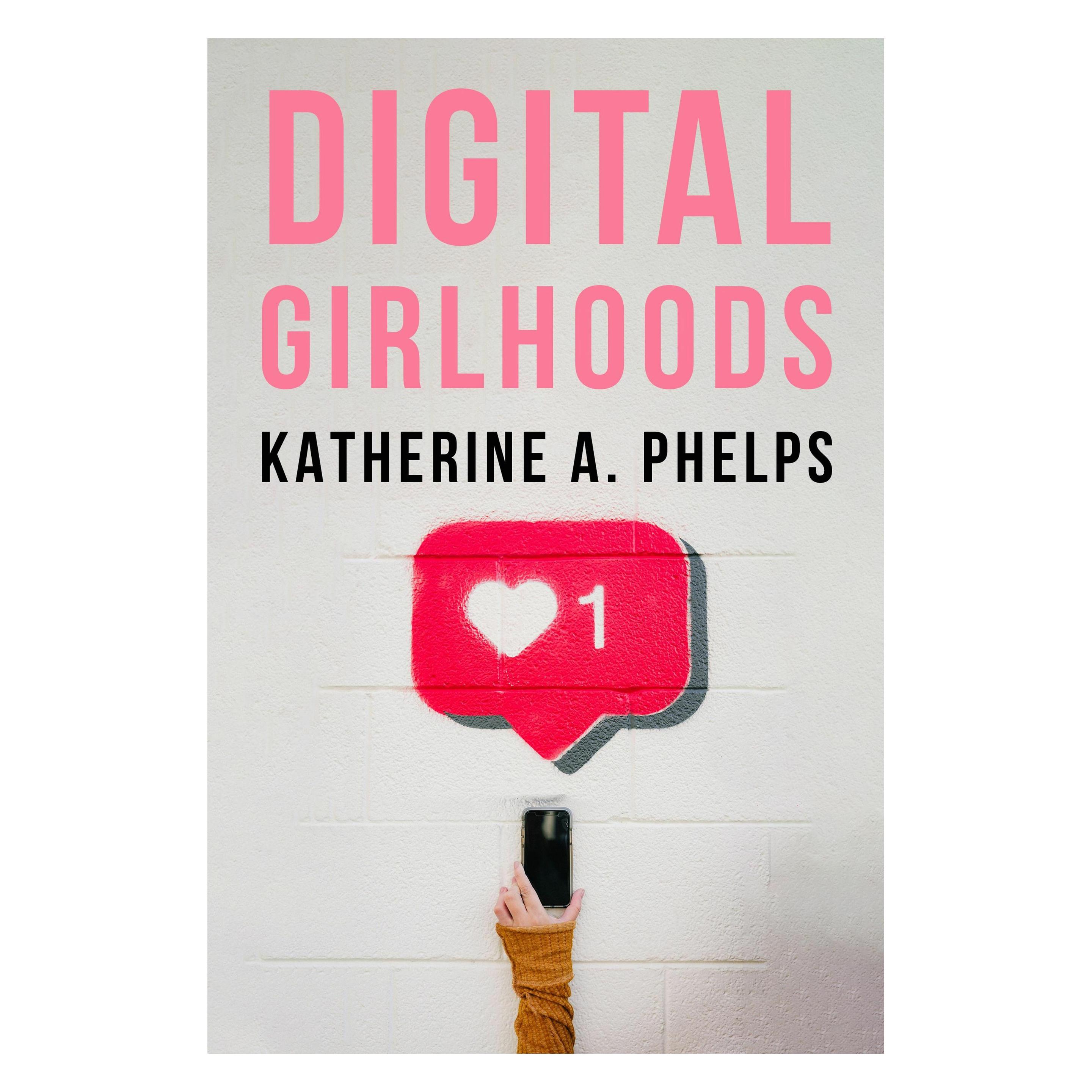 Temple University Digital Girlhoods (Englisch, Katherine A. Phelps) (57317601)