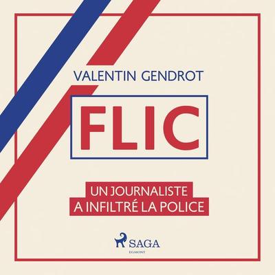 Flic: un journaliste a infiltré la police - Valentin Gendrot, Audio, 9788726759822