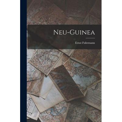 Neu-Guinea, Taschenbuch von Ernst Fuhrmann, Legare Street Press, 978-1-01-799671-5