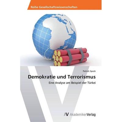 Demokratie und Terrorismus, Taschenbuch von Patrick Speck, AV Akademikerverlag, 978-3-639-49584-3