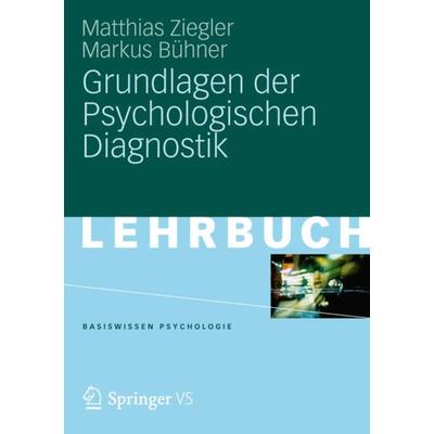 Grundlagen der Psychologischen Diagnostik, Taschenbuch von Matthias Ziegler,Markus Bühner, VS Verlag für Sozialwissenschaften, 978-3-531-16710-7