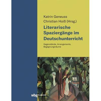 Literarische Spaziergänge im Deutschunterricht, Taschenbuch von , Wbg Academic in Herder, 978-3-534-40800-9