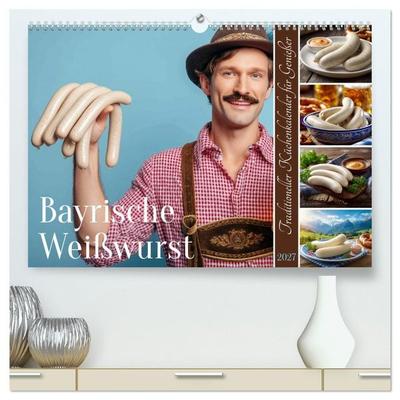 Bayrische Weißwurst - Traditioneller Küchenkalender für Genießer (hochwertiger Premium Wandkalender 2027 DIN A2 quer), Kunstdruck in Hochglanz