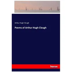 Poems of Arthur Hugh Clough, Belletristik von Arthur Hugh Clough