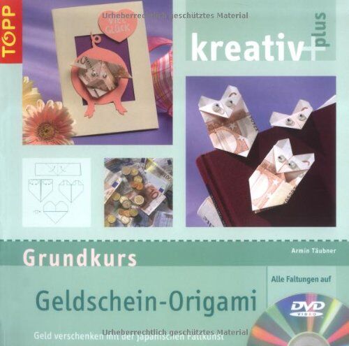 Armin Täubner - Grundkurs Geldschein-Origami: Geld verschenken mit der japanischen Faltkunst, inkl. DVD - Preis vom 02.10.2026 23:42:20 h