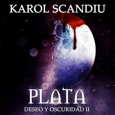 Saga Deseo y oscuridad: 2. Plata - Karol Scandiu, Audio, 9789152129661
