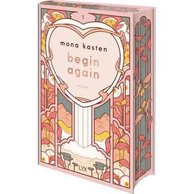 Begin Again: Special Edition, Gebundene Ausgabe von Mona Kasten, LYX, 978-3-7363-2743-6