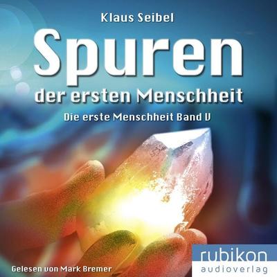 Spuren der ersten Menschheit - Die erste Menschheit 5 - Klaus Seibel, Audio, 4049709945027
