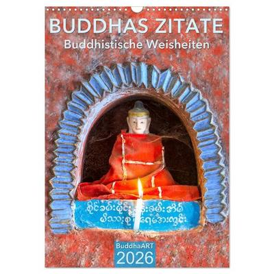 BUDDHAS ZITATE Buddhistische Weisheiten (Wandkalender 2026 DIN A3 hoch), CALVENDO Monatskalender