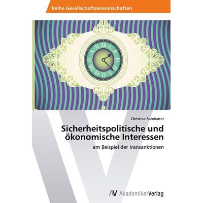 Sicherheitspolitische und ökonomische Interessen, Taschenbuch von Christina Ramharter, AV Akademikerverlag, 978-3-639-47073-4