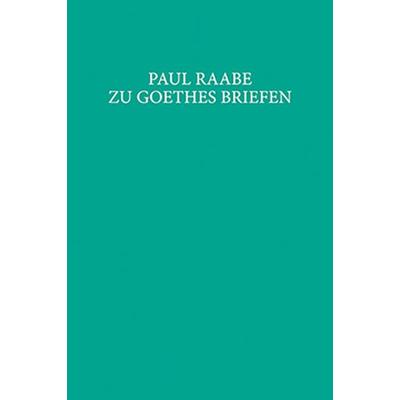 Zu Goethes Briefen, Taschenbuch von Paul Raabe, Wallstein Verlag, 978-3-8353-1281-4