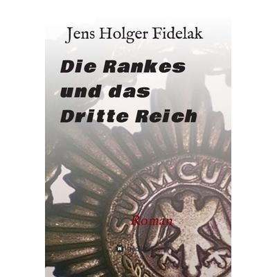 Die Rankes und das Dritte Reich, Gebundene Ausgabe von Jens Holger Fidelak, Tredition, 978-3-7469-7288-6