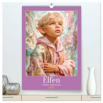 Elfen - Geliebte Fabelwesen (hochwertiger Premium Wandkalender 2027 DIN A2 hoch), Kunstdruck in Hochglanz