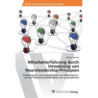 Mitarbeiterführung durch Umsetzung von Neuroleadership-Prinzipien, Taschenbuch von Markus Wernad, AV Akademikerverlag, 978-3-330-50532-2