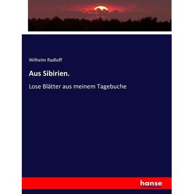 Aus Sibirien., Taschenbuch von Wilhelm Radloff, Hansebooks, 978-3-7433-4133-3