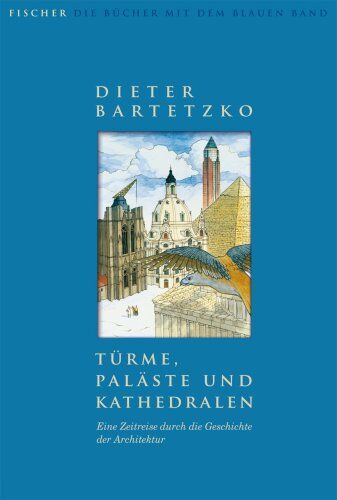 Dieter Bartetzko - Türme, Paläste und Kathedralen. Eine Zeitreise durch die Geschichte der Architektur - Preis vom 01.10.2026 17:08:56 h