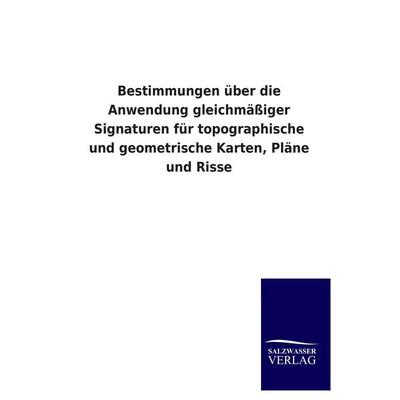 Bestimmungen über die Anwendung gleichmäßiger Signaturen für topographische und geometrische Karten, Pläne und Risse, Taschenbuch von , Salzwasser,