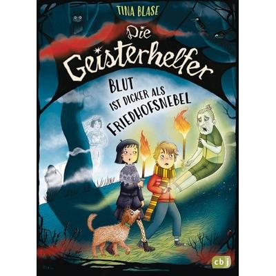 Die Geisterhelfer – Blut ist dicker als Friedhofsnebel, Gebundene Ausgabe von Tina Blase, CBJ, 978-3-570-18271-0
