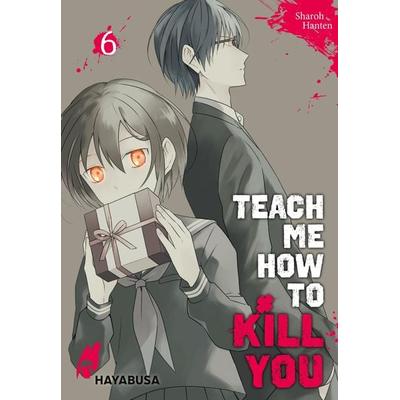 Teach me how to Kill you 6, Taschenbuch von Sharoh Hanten, Carlsen