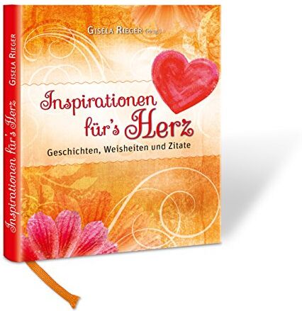 Gisela Rieger - Inspirationen für`s Herz: Geschichten, Weisheiten und Zitate - Preis vom 11.10.2026 03:10:56 h