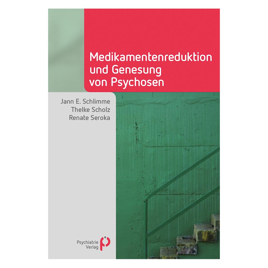 Psychiatrie Medikamentenreduktion und Genesung von Psychosen (Deutsch, Softcover, Jann E. Schlimme, Renate Seroka, Thelke Scholz) (7441955)