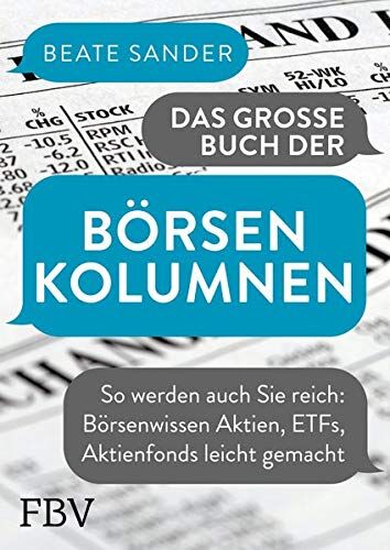 Beate Sander - Das große Buch der Börsenkolumnen: So werden auch Sie reich: Börsenwissen Aktien, ETFs, Aktienfonds leicht gemacht - Preis vom 30.09.2026 09:01:18 h