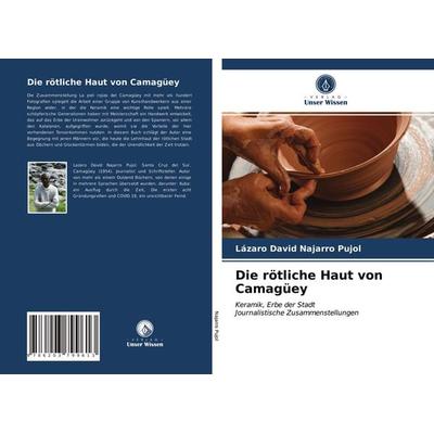 Die rötliche Haut von Camagüey, Taschenbuch von Lázaro David Najarro Pujol, Verlag Unser Wissen, 978-620-3-79961-3