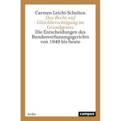 Das Recht auf Gleichberechtigung im Grundgesetz, Taschenbuch von Carmen Leicht-Scholten, Campus, 978-3-593-36475-9