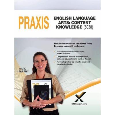 2017 Praxis English Language Arts: Content Knowledge (5038), Taschenbuch von Sharon A. Wynne, XAMOnline.com, 978-1-60787-627-4