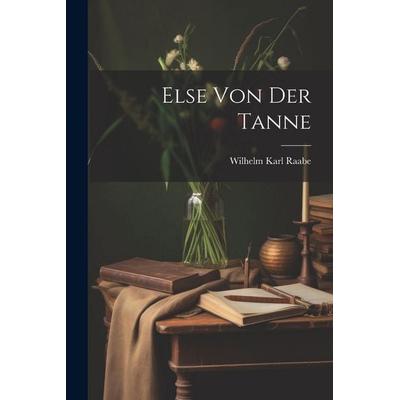 Else Von Der Tanne, Taschenbuch von Wilhelm Karl Raabe, Legare Street Press, 978-1-02-280036-6
