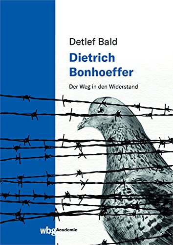Detlef Bald - Dietrich Bonhoeffer: Der Weg in den Widerstand. Ich bete für die Niederlage meines Landes - Preis vom 15.10.2026 23:06:25 h