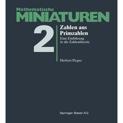 Zahlen aus Primzahlen, Taschenbuch von H. Pieter, Springer Basel, 978-3-7643-1497-2