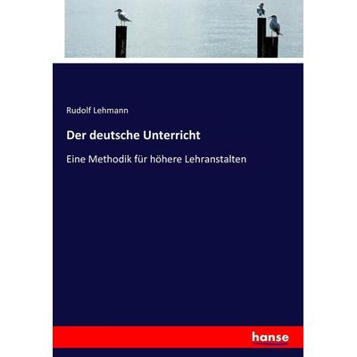 Der deutsche Unterricht, Taschenbuch von Rudolf Lehmann, Hansebooks, 978-3-7434-8231-9