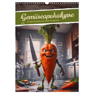 Gemüseapokalypse - Iss dein Gemüse auf, bevor es dich isst (Wandkalender 2027 DIN A3 hoch), CALVENDO Monatskalender