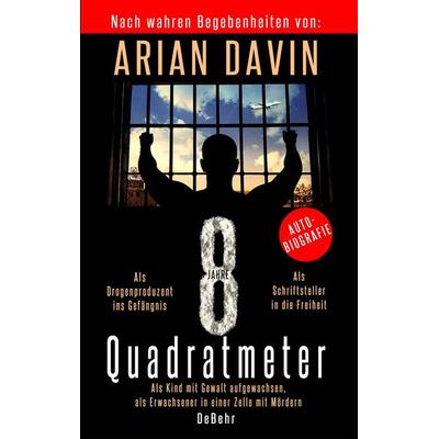 8 Quadratmeter - Als Kind mit Gewalt aufgewachsen, als Erwachsener in einer Zelle mit Mördern - Autobiografie, Taschenbuch von Arian Davin, Verlag